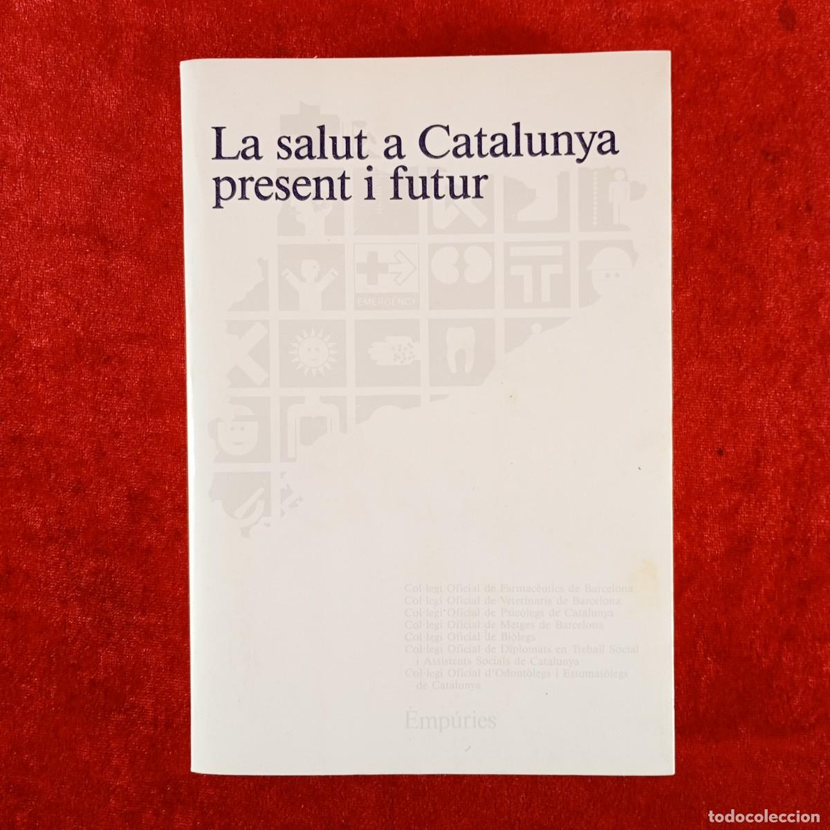 Libros de segunda mano: LA SALUT A CATALUNYA - PRESENT I FUTUR - EMP&Uacute;RIES - COL&middot;LEGI OFICIAL DE FARMAC&Egrave;UTICS BARCELON / 4060