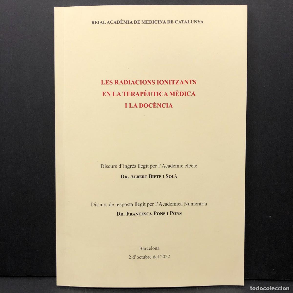Libros de segunda mano: LES RADIACIONS IONITZADES EN LA TERAP&Egrave;UTICA M&Egrave;DICA I LA DOC&Egrave;NCIA - ALBERT BIETE I SOL&Agrave; - 2022 / 4087