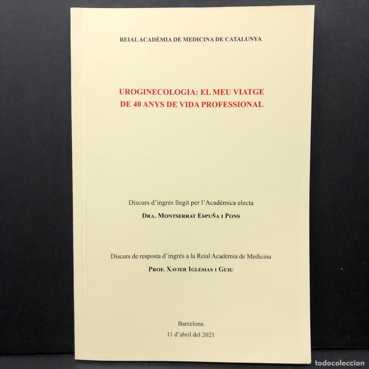 Libros de segunda mano: UROGINECOLOGIA: EL MEU VIATGE DE 40 ANYS DE VIDA PROFESSIONAL - MONTSERRAT ESPU&Ntilde;A I PONS / 4092