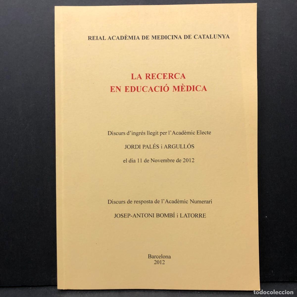 Libros de segunda mano: LA RECERCA EN EDUCACI&Oacute; M&Egrave;DICA - JORDI PAL&Eacute;S I ARGULL&Oacute;S - BARCELONA - 2012 - ACAD&Egrave;MIA MEDICINA / 4094