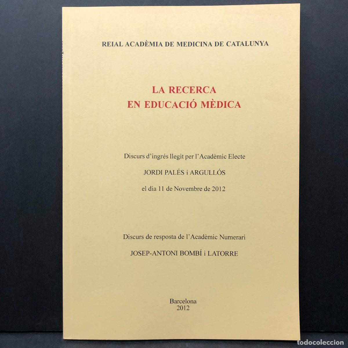 Libros de segunda mano: LA RECERCA EN EDUCACI&Oacute; M&Egrave;DICA - JORDI PAL&Eacute;S I ARGULL&Oacute;S - BARCELONA - 2012 - ACAD&Egrave;MIA MEDICINA / 4095