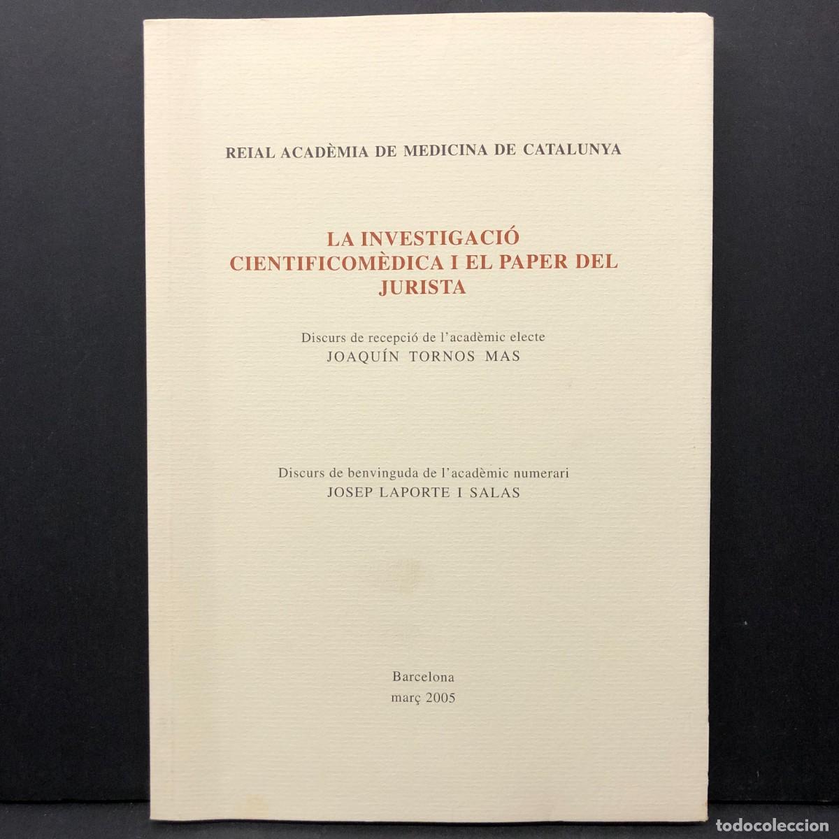 Libros de segunda mano: LA INVESTIGACI&Oacute; CIENTIFICOM&Egrave;DICA I EL PAPER DEL JURISTA - JOAQU&Iacute;N TORNOS MAS - 2005 / 4098