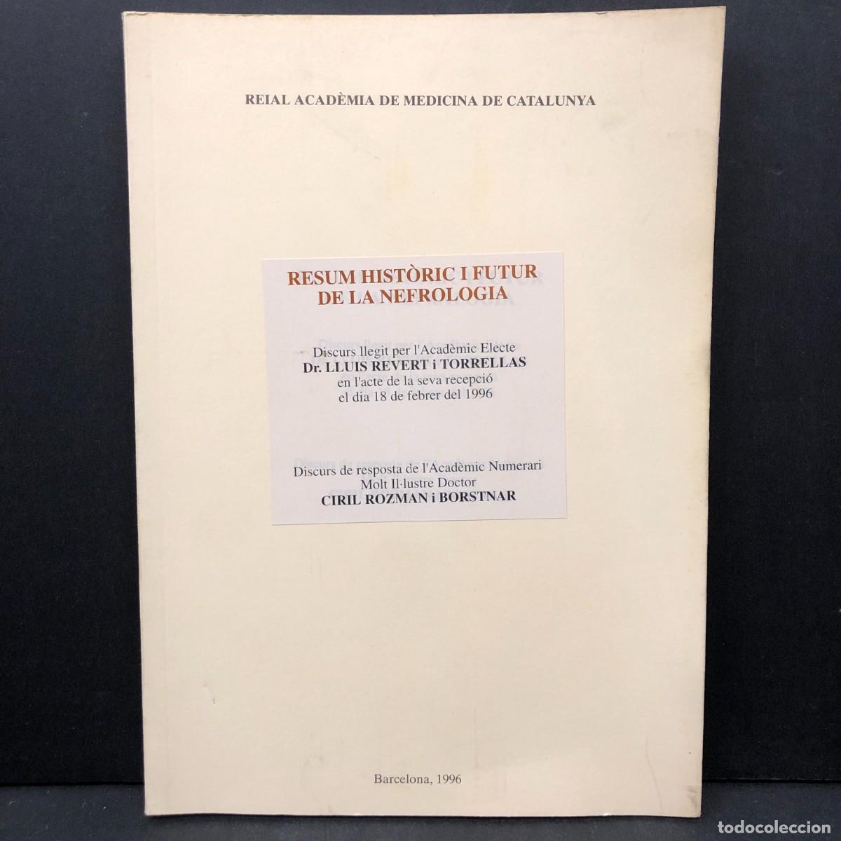 Libros de segunda mano: RESUM HIST&Ograve;RIC I FUTUR DE LA NEFROLOGIA - LLUIS REVERT I TORRELLAS - 1996 - ACAD&Egrave;MIA MEDICINA / 4116