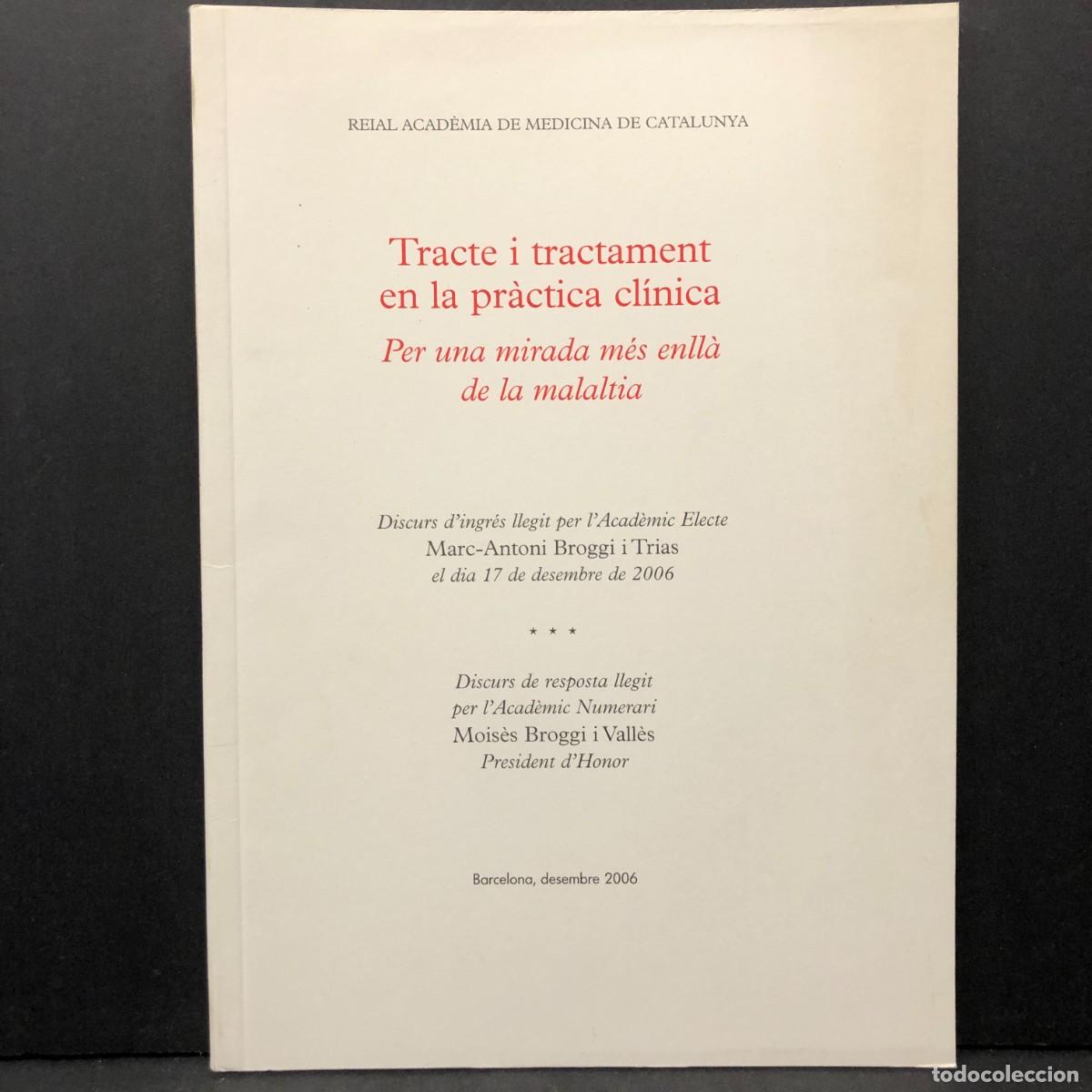 Libros de segunda mano: TRACTE I TRACTAMENT EN LA PR&Agrave;CTICA CL&Iacute;NICA - PER UNA MIRADA M&Eacute;S ENLL&Agrave; DE LA MALALTIA - 2006 / 4118