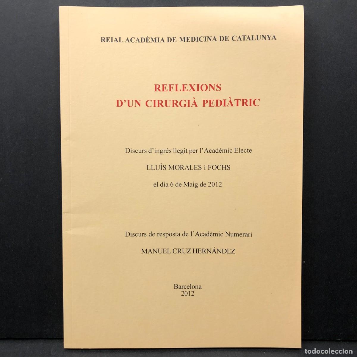 Libros de segunda mano: REFLEXIONS D'UN CIRUGI&Agrave; PEDI&Agrave;TRIC - LLU&Iacute;S MORALES I FOCHS - REIAL ACAD&Egrave;MIA DE MEDICINA 2012 / 4120