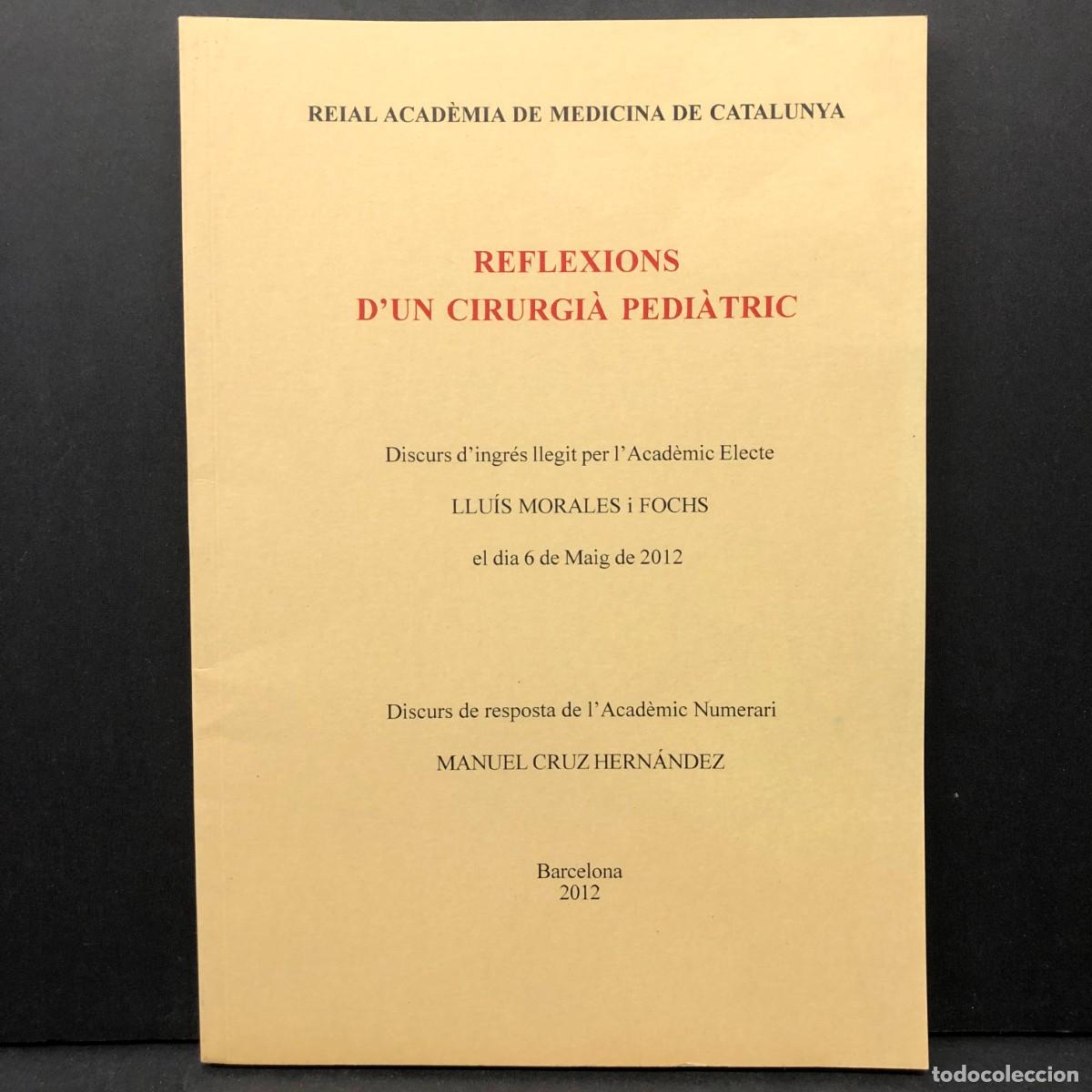 Libros de segunda mano: REFLEXIONS D'UN CIRUGI&Agrave; PEDI&Agrave;TRIC - LLU&Iacute;S MORALES I FOCHS - REIAL ACAD&Egrave;MIA DE MEDICINA 2012 / 4121