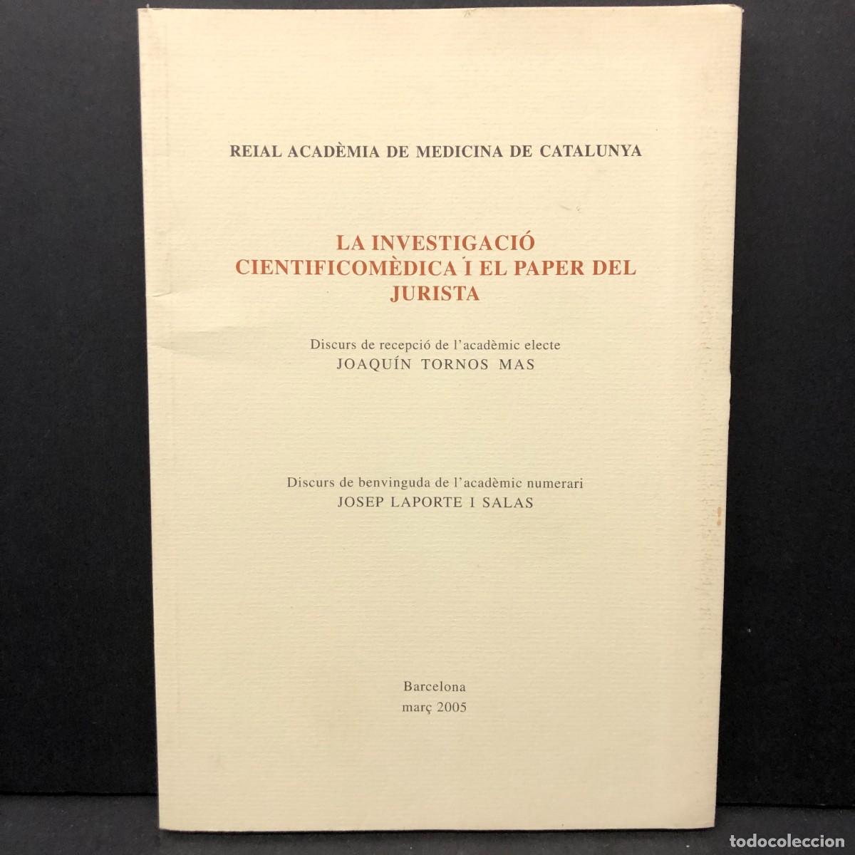 Libros de segunda mano: LA INVESTIGACI&Oacute; CIENTIFICOM&Egrave;DICA I EL PAPER DEL JURISTA - JOAQU&Iacute;N TORNOS MAS - 2005 / 4126