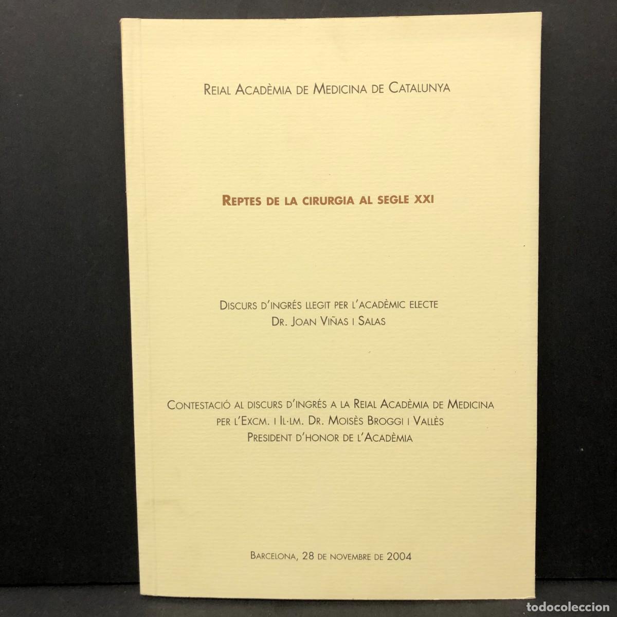 Libros de segunda mano: REPTES DE LA CIRURGIA AL SEGLE XXI - JOAN VI&Ntilde;AS SALAS - 2004 - ACAD&Egrave;MIA DE MEDICINA CATALUNYA / 4129