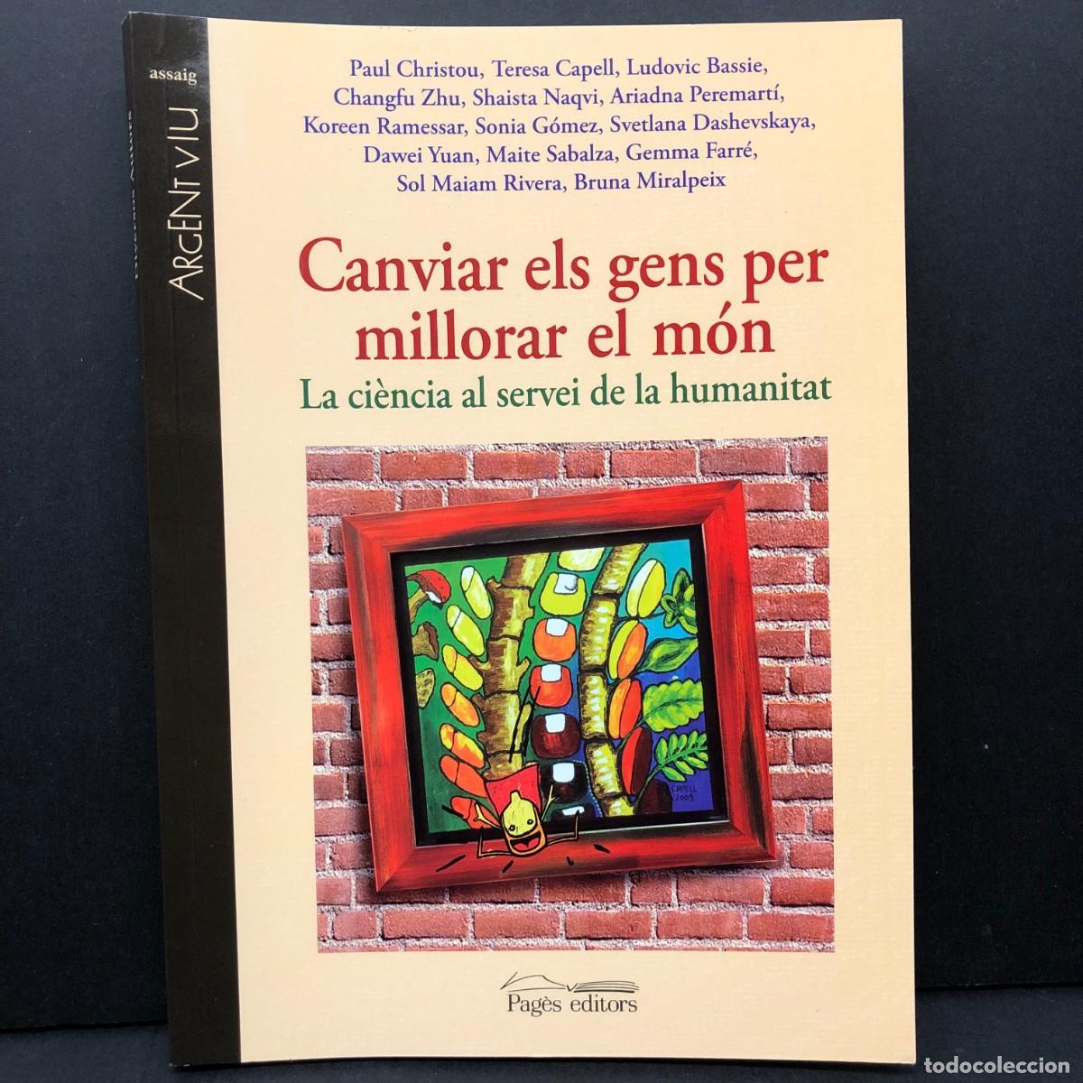 Libros de segunda mano: CANVIAR ELS GENS PER MILLORAR EL M&Oacute;N - LA CI&Egrave;NCIA AL SERVEI DE LA HUMANITAT - PAG&Egrave;S EDITORS / 4145