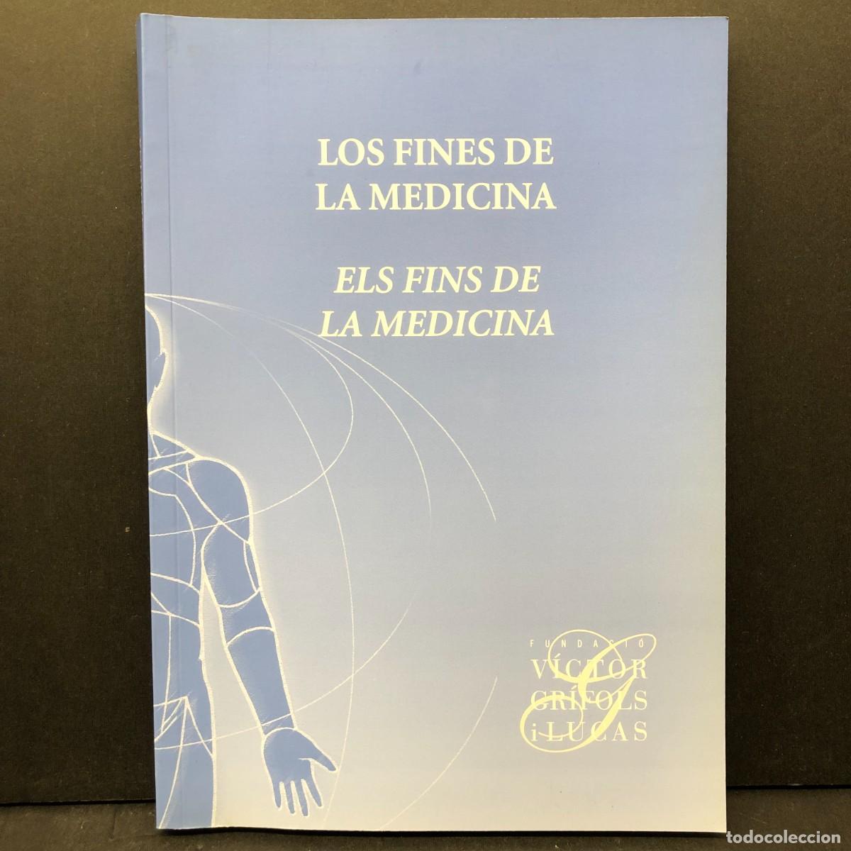 Livres d'occasion: ELS FINS DE LA MEDICINA - LOS FINES DE LA MEDICINA - FUNDACI&Oacute; V&Iacute;CTOR GR&Iacute;FOLS I LUCAS / 4149