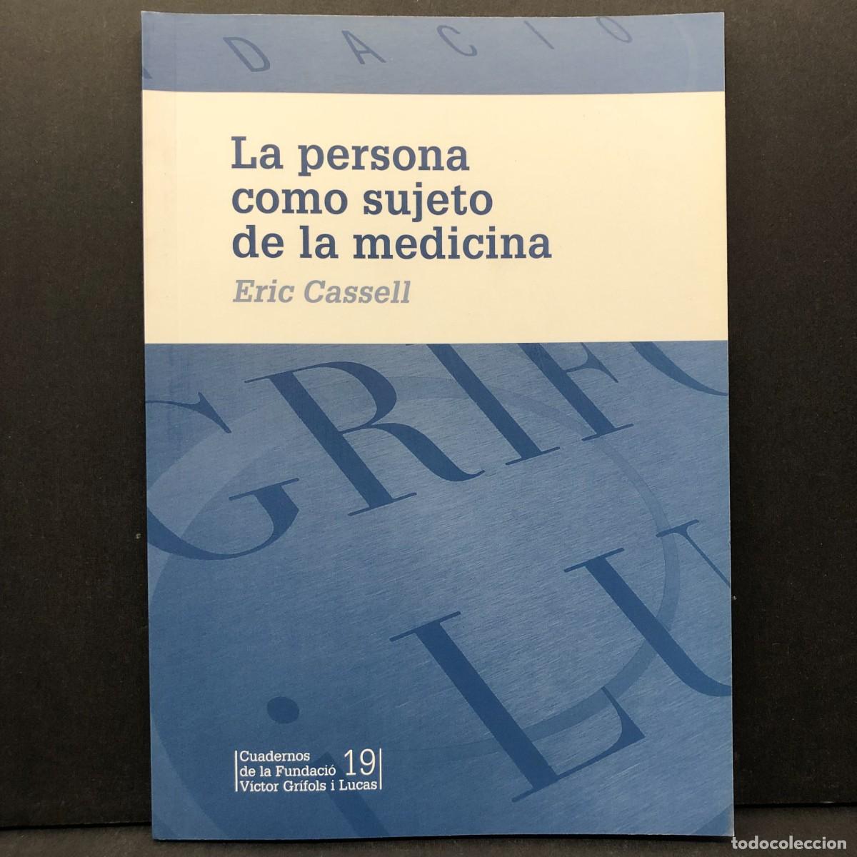 Livres d'occasion: LA PERSONA COMO SUJETO DE LA MEDICINA - ERIC CASSELL - FUNDACI&Oacute; V&Iacute;CTOR GR&Iacute;FOLS I LUCAS / 4152
