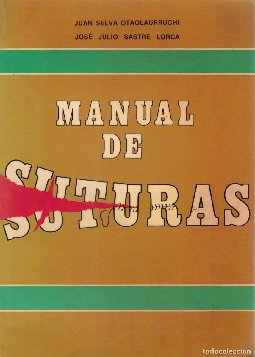 Libros de segunda mano: MANUAL DE SUTURAS. OTAOLAURRUCHI, JUAN / SASTRE, JOSE. A-MEDI-1583