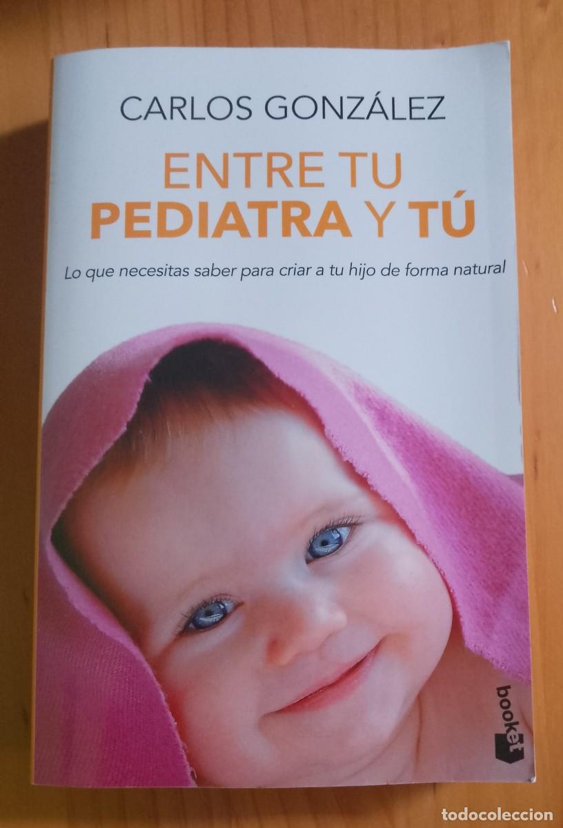 Libros de segunda mano: ENTRE TU PEDIATRA Y T&Uacute; - CARLOS GONZ&Aacute;LEZ