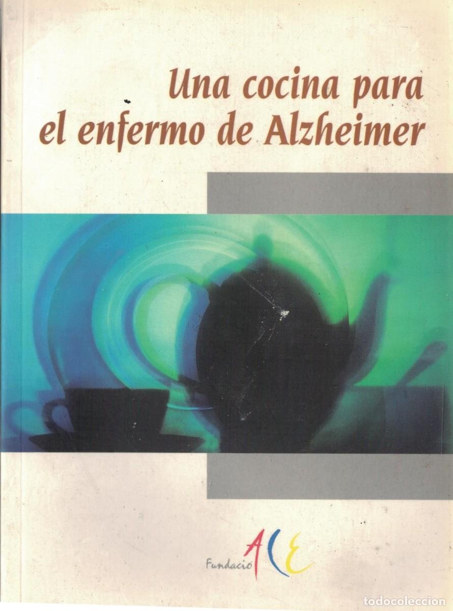 Libros de segunda mano: UNA COCINA PARA EL ENFERMO DE ALZHEIMER. TARRAGA, L. / BOADA, M. A-MEDI-1606