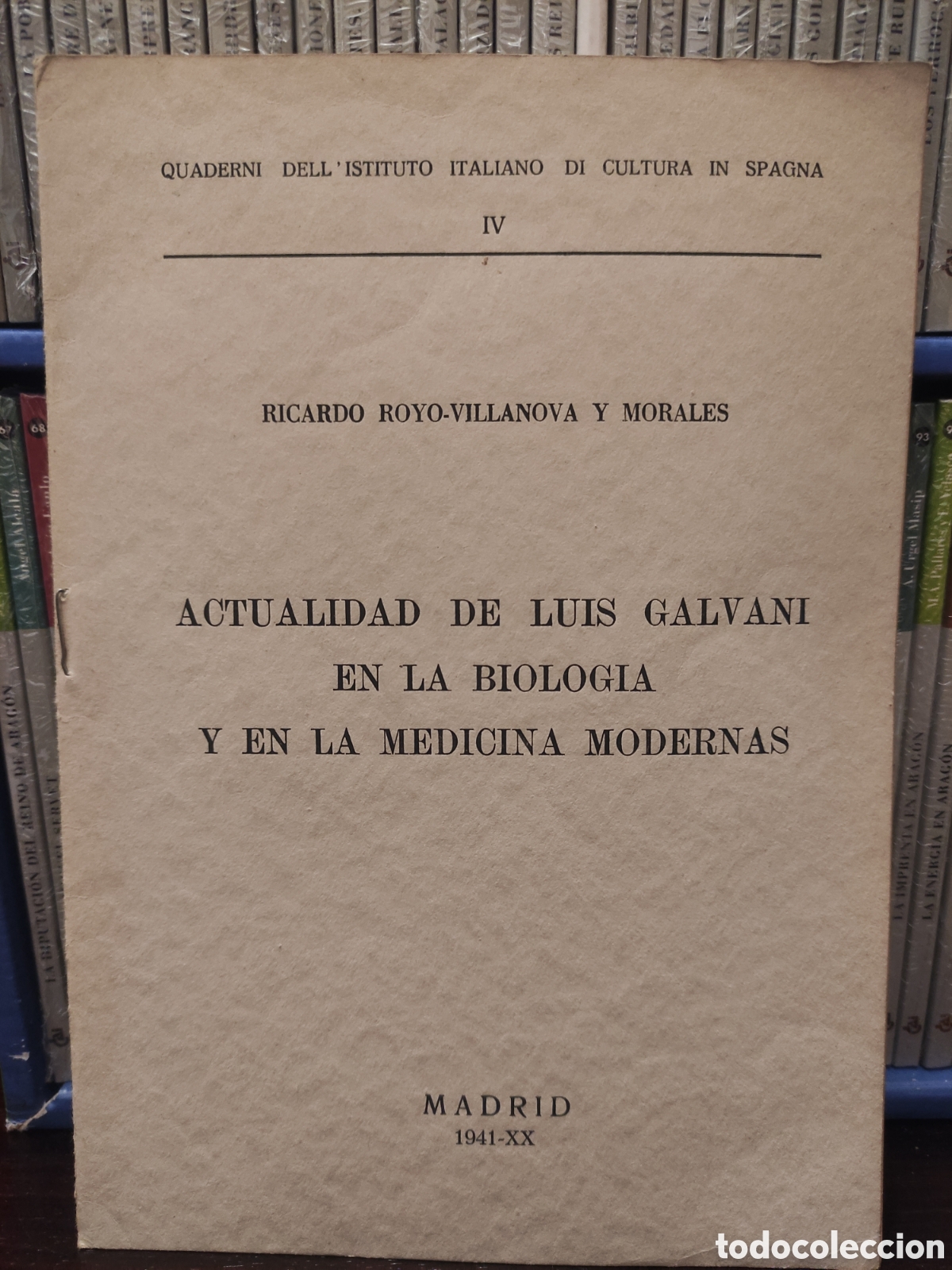 Libros de segunda mano: RICARDO ROYO VILLANOVA Y MORALES - ACTUALIDAD DE LUIS GALVANI EN LA BIOLOGIA Y EN LA MEDICINA 1941