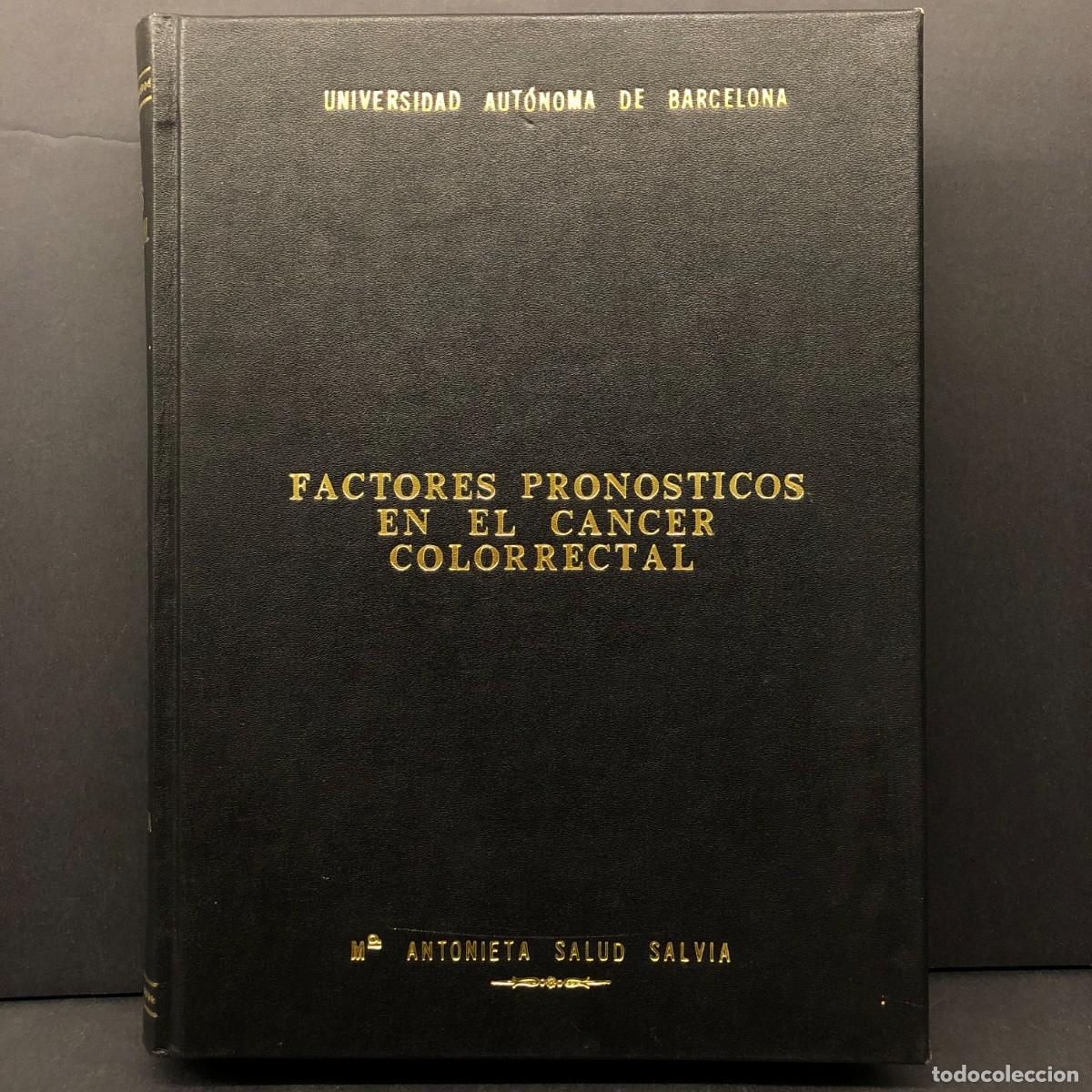 Second hand books: FACTORES PRONOSTICOS EN EL CANCER COLORRECTAL - M&ordf; ANTONIETA SALUD SALVIA - TESIS DOCTORAL / 4182
