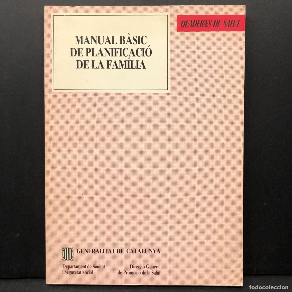 Libros de segunda mano: MANUAL B&Agrave;SIC DE PLANIFICACI&Oacute; DE LA FAM&Iacute;LIA - QUADERNS DE SALUT - GENERALITAT DE CATALUNYA / 4190