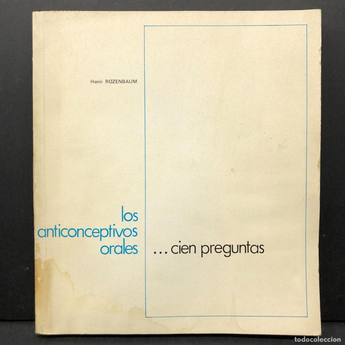 Libros de segunda mano: LOS ANTICONCEPTIVOS ORALES ... CIEN PREGUNTAS - HENRI ROZENBAUM - 1972 / 4194