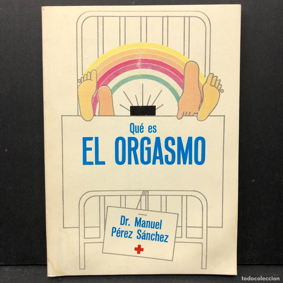 Libros de segunda mano: QU&Eacute; ES EL ORGASMO - DR. MANUEL P&Eacute;REZ S&Aacute;NCHEZ - 1977 / 4215