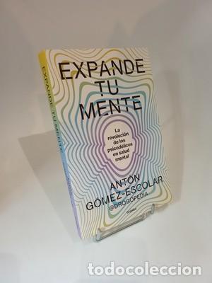 Libros de segunda mano: Ant&oacute;n G&oacute;mez-Escolar. Expande tu mente: La revoluci&oacute;n de los psicod&eacute;licos en salud mental