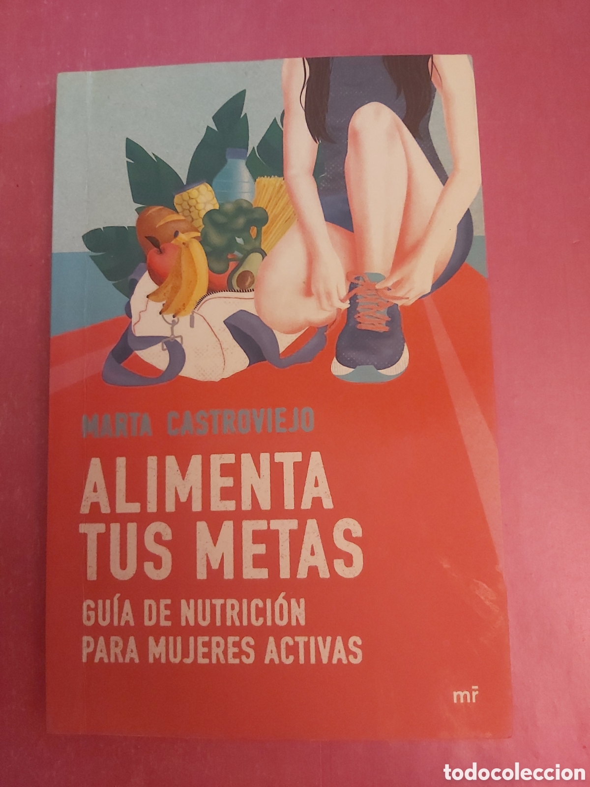 Libros de segunda mano: ALIMENTA TUS METAS GUIA NUTRICI&Oacute;N PARA MUJERES ACTIVAS MARTA CASTROVIEJO MARTINEZ ROCA 2021