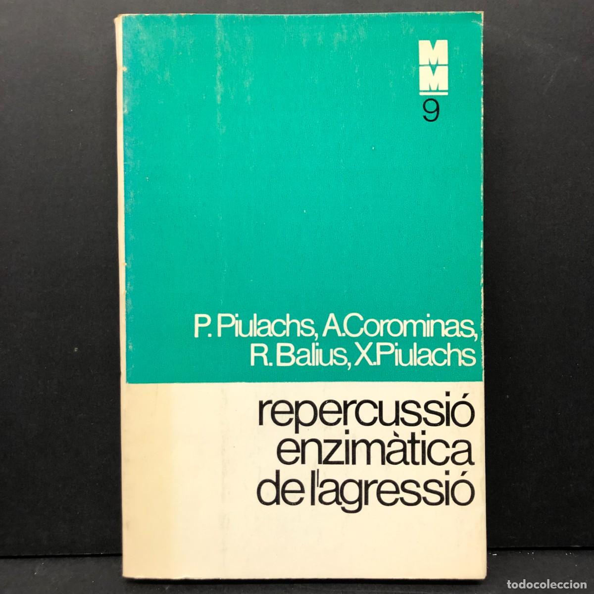 Libros de segunda mano: REPERCUSSI&Oacute; ENZIM&Agrave;TICA DE L'AGRESSI&Oacute; - P. PIULACHS, A. COROMINAS - MONOGRAFIES M&Egrave;DIQUES / 4258