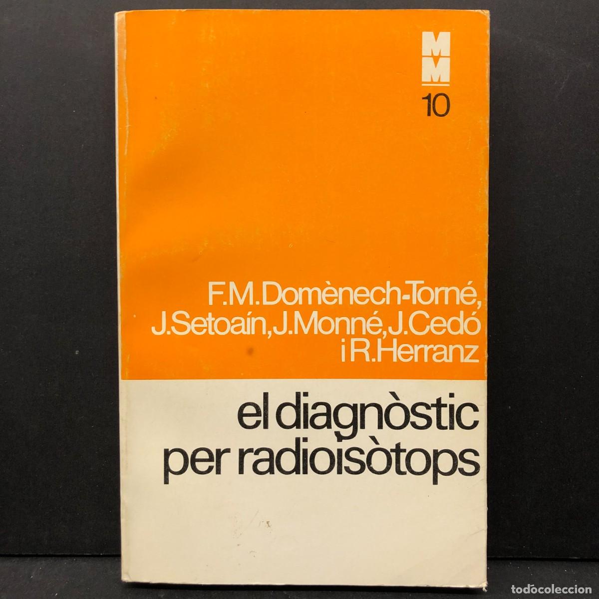 Libri di seconda mano: EL DIAGN&Ograve;STIC PER RADIOIS&Ograve;TOPS - F.M. DOM&Egrave;NEXH-TORN&Eacute;, J. SETOA&Iacute;N - MONOGRAFIES M&Egrave;DIQUES / 4259