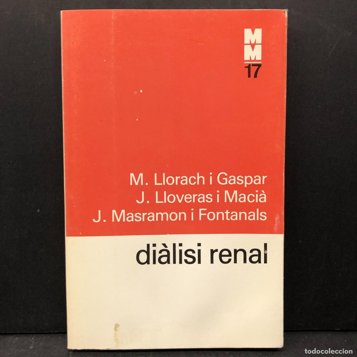 Libros de segunda mano: DI&Agrave;ILISI RENAL - M. LLORACH I GASPAR - J. LLOVERAS I MACI&Agrave; - MASRAMON - MONOGRAFIES M&Egrave;DIQUES / 4269
