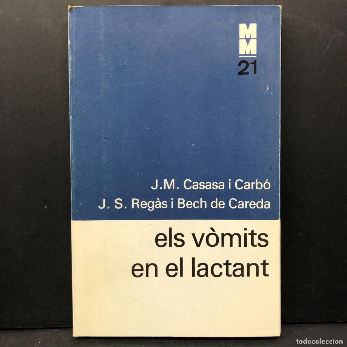 Libri di seconda mano: ELS V&Ograve;MITS EN EL LACTANT - J.M. CASASA I CARB&Oacute; - J. S. REG&Agrave;S I BECH - MONOGRAFIES M&Egrave;DIQUES / 4273