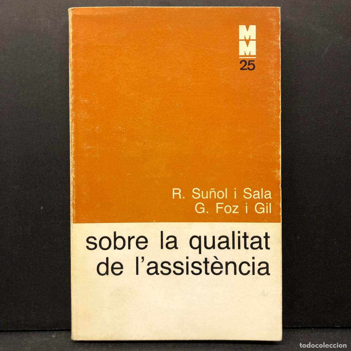 Libros de segunda mano: SOBRE LA QUALITAT DE L'ASSIST&Egrave;NCIA - R. SU&Ntilde;OL I SALA - G. FOZ I GIL - MONOGRAFIES M&Egrave;DIQUES / 4277