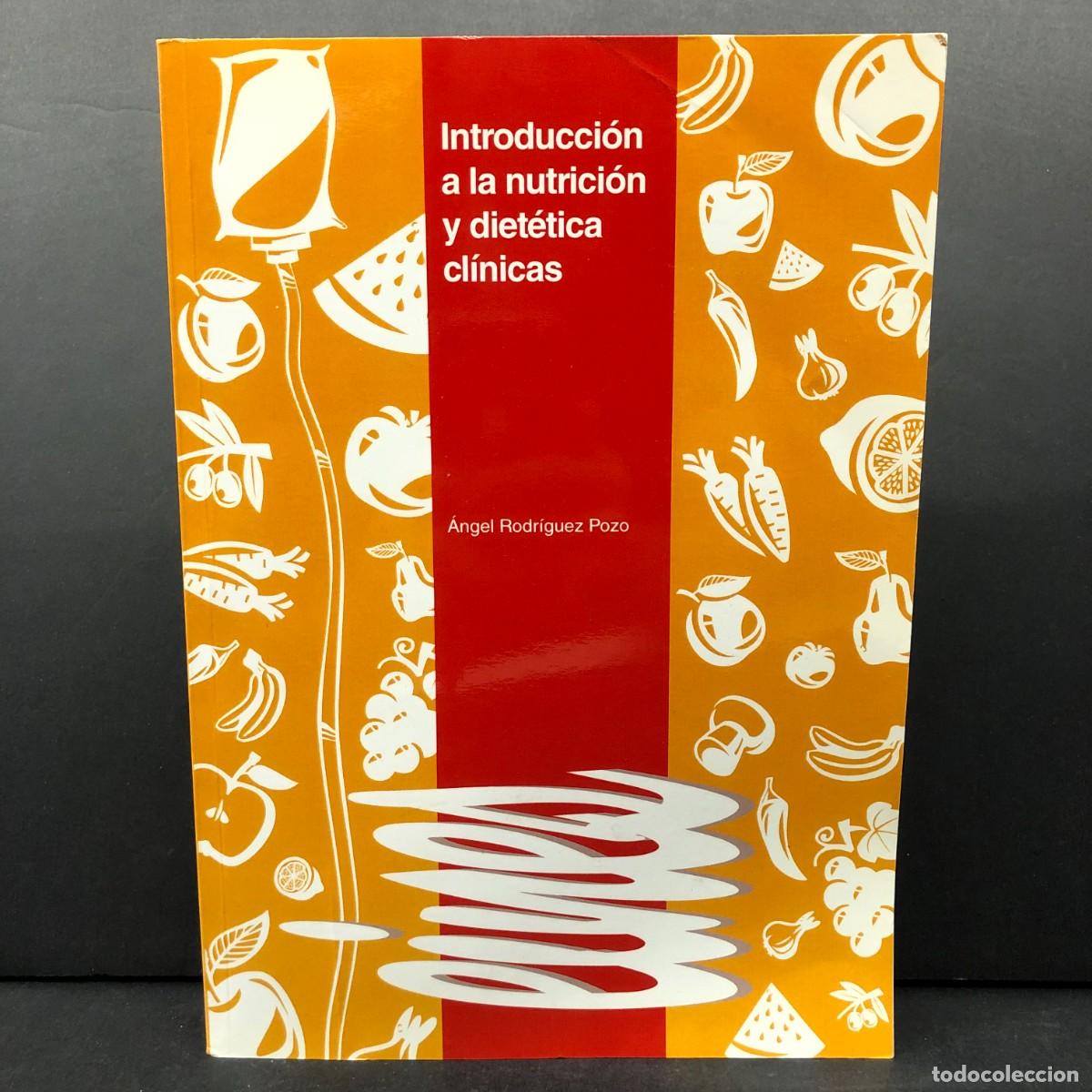 Libros de segunda mano: INTRODUCCI&Oacute;N A LA NUTRICI&Oacute;N Y DIET&Eacute;TICA CL&Iacute;NICAS - &Aacute;NGEL RODR&Iacute;GUEZ POZO / 4304