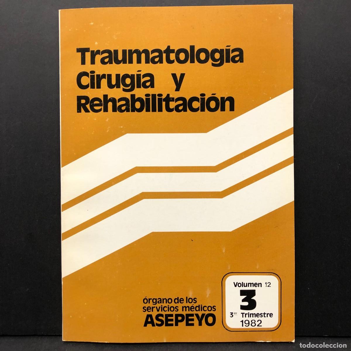 Libros de segunda mano: TRAUMATOLOG&Iacute;A, CIRUG&Iacute;A Y REHABILITACI&Oacute;N - ASEPEYO - VOLUMEN 12 - 3r TRIMESTRE 1982 / 4318