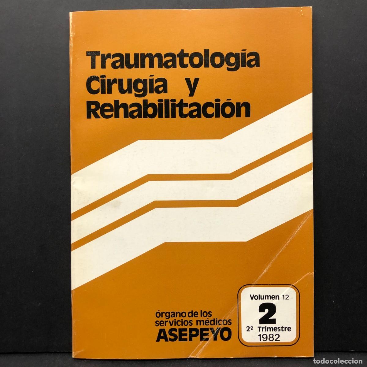 Libros de segunda mano: TRAUMATOLOG&Iacute;A, CIRUG&Iacute;A Y REHABILITACI&Oacute;N - ASEPEYO - VOLUMEN 12 - 2&ordm; TRIMESTRE 1982 / 4319