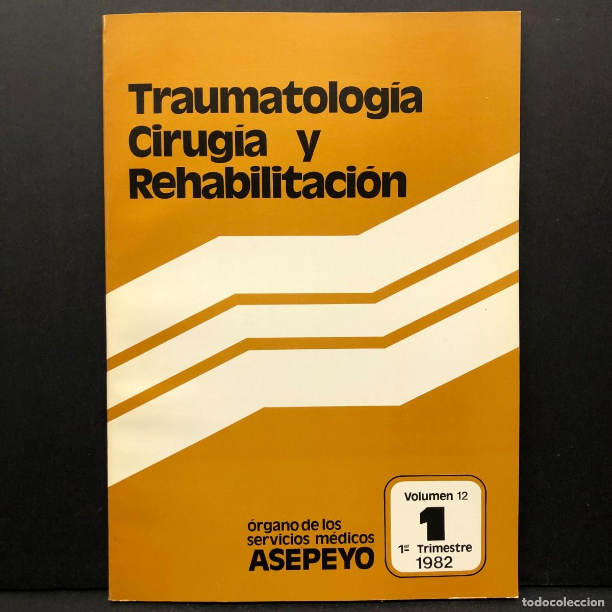 Libros de segunda mano: TRAUMATOLOG&Iacute;A, CIRUG&Iacute;A Y REHABILITACI&Oacute;N - ASEPEYO - VOLUMEN 12 - 1r TRIMESTRE 1982 / 4320