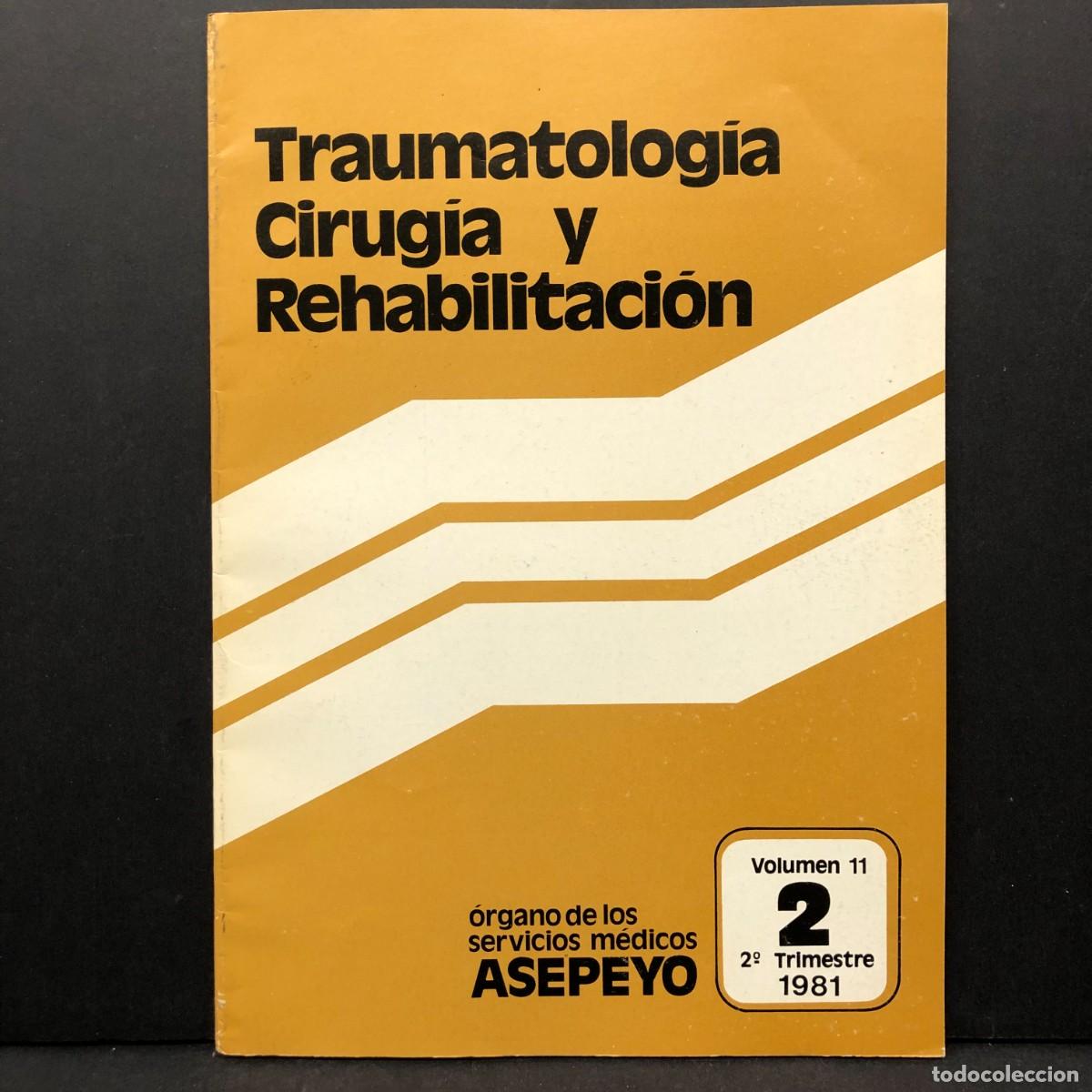 Libros de segunda mano: TRAUMATOLOG&Iacute;A, CIRUG&Iacute;A Y REHABILITACI&Oacute;N - ASEPEYO - VOLUMEN 11 - 2&ordm; TRIMESTRE 1981 / 4321