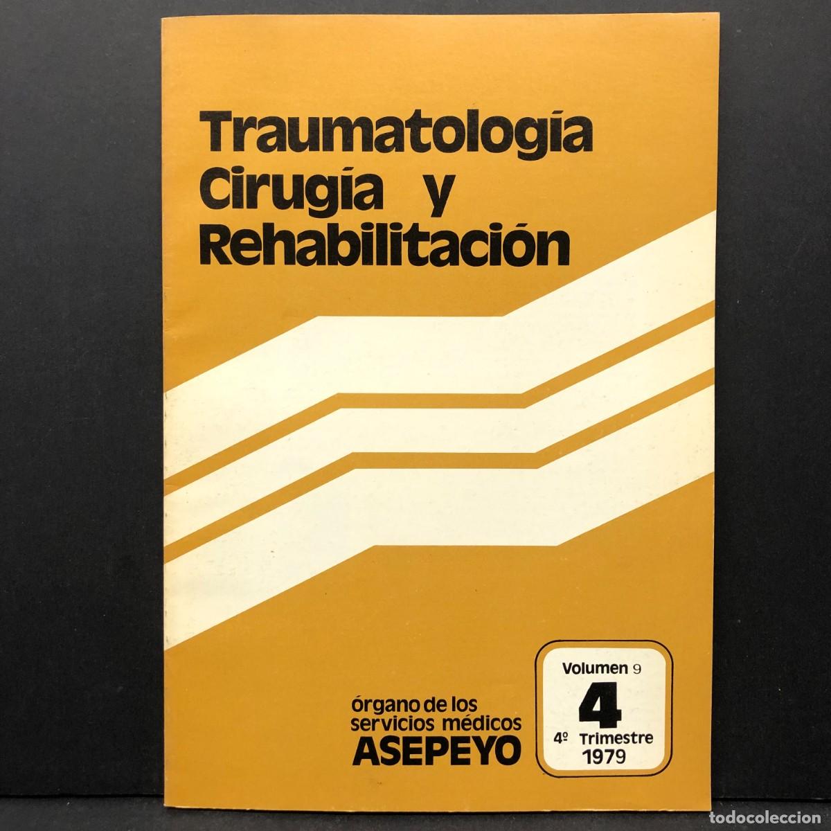 Libros de segunda mano: TRAUMATOLOG&Iacute;A, CIRUG&Iacute;A Y REHABILITACI&Oacute;N - ASEPEYO - VOLUMEN 9 - 4&ordm; TRIMESTRE 1979 / 4322