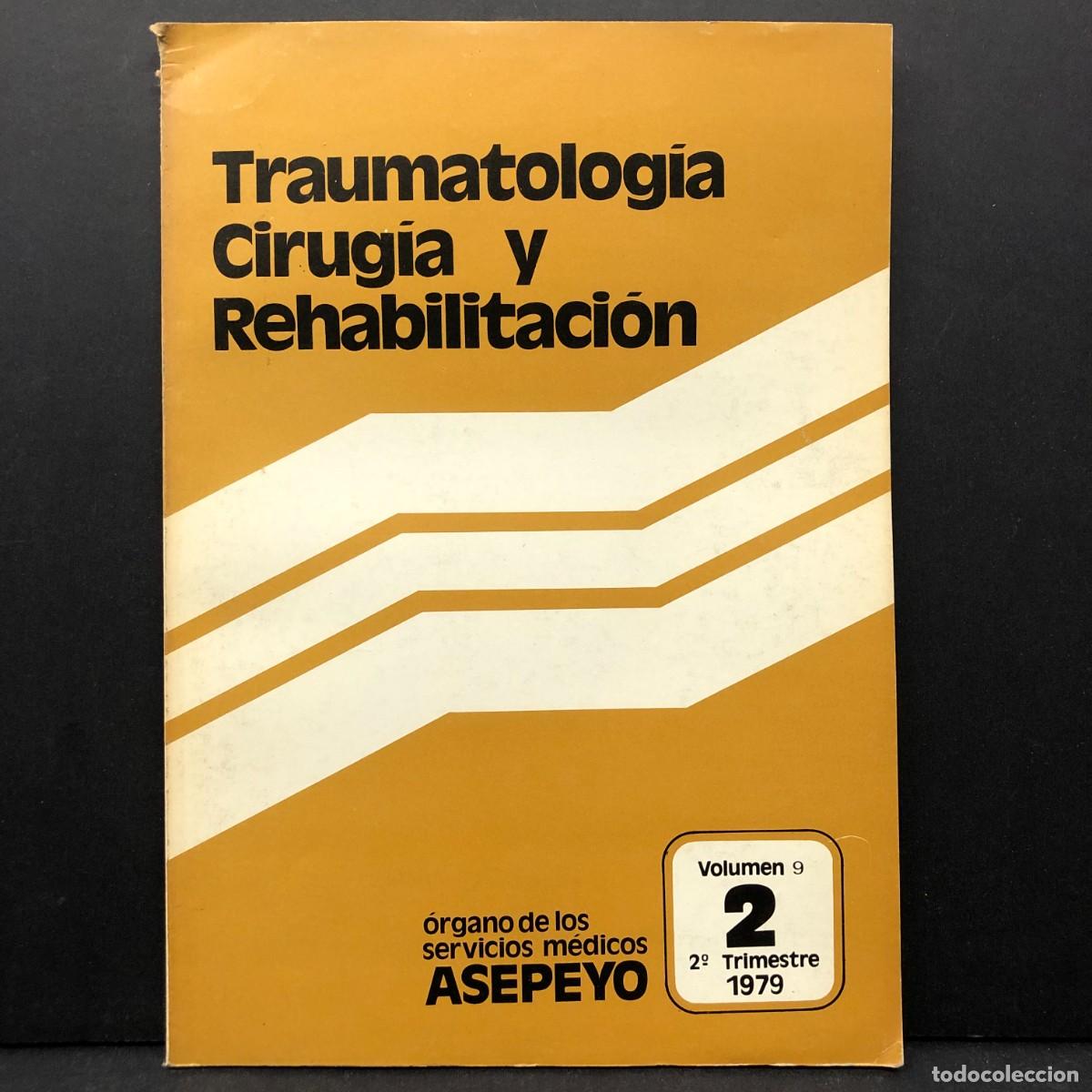 Libros de segunda mano: TRAUMATOLOG&Iacute;A, CIRUG&Iacute;A Y REHABILITACI&Oacute;N - ASEPEYO - VOLUMEN 9 - 2&ordm; TRIMESTRE 1979 / 4324