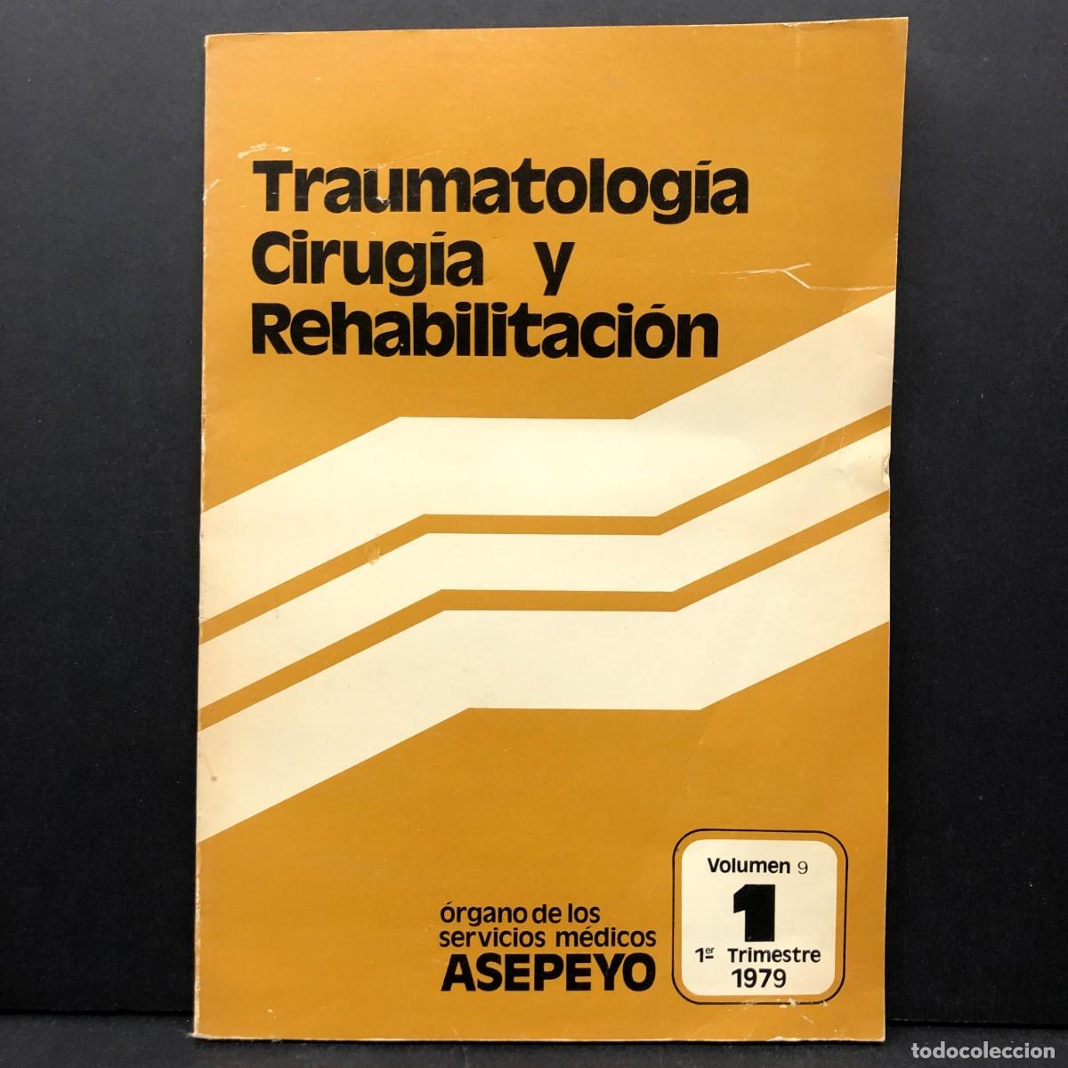 Libros de segunda mano: TRAUMATOLOG&Iacute;A, CIRUG&Iacute;A Y REHABILITACI&Oacute;N - ASEPEYO - VOLUMEN 9 - 1r TRIMESTRE 1979 / 4325