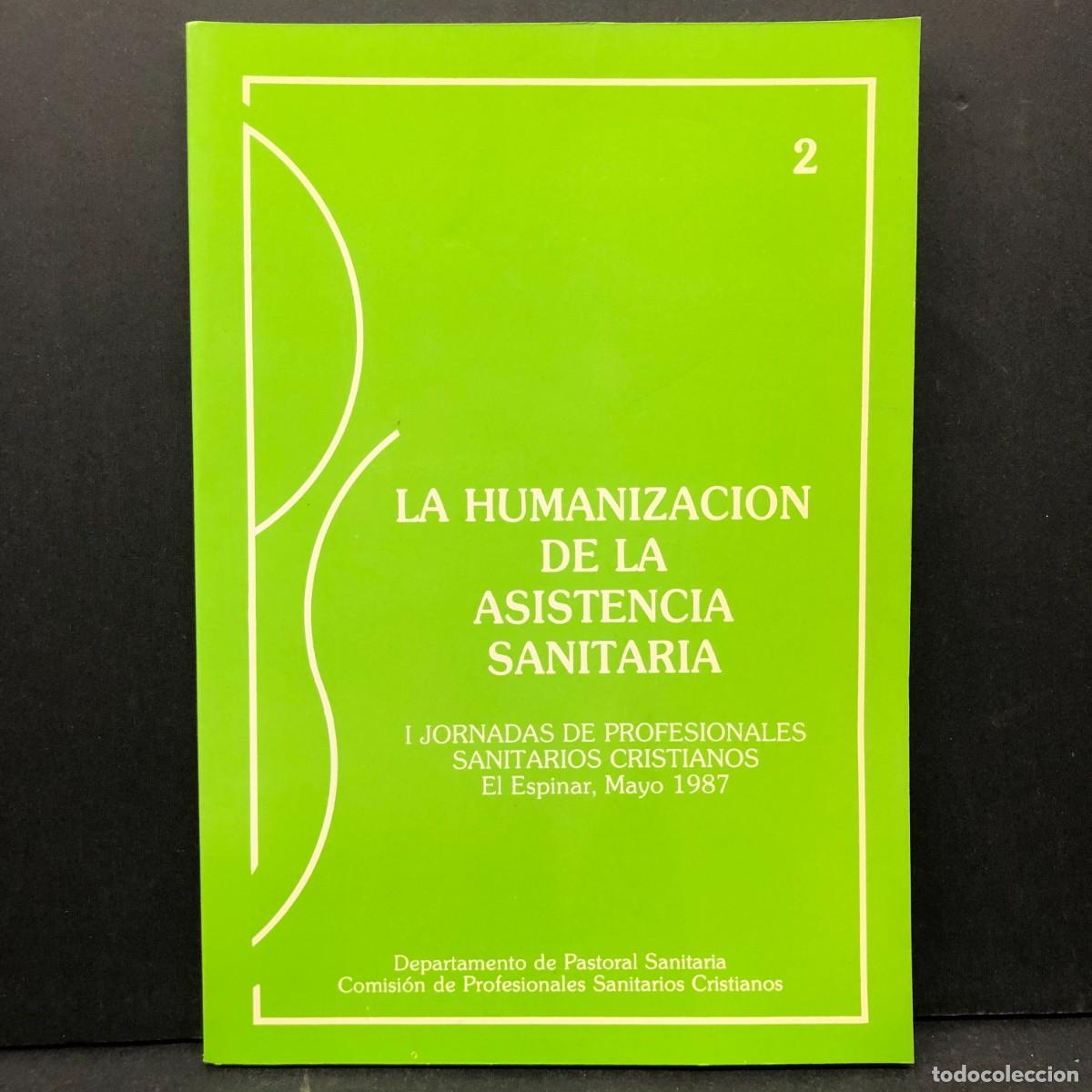 Libros de segunda mano: LA HUMANIZACION DE LA ASISTENCIA SANITARIA. I JORNADAS DE PROFESIONALES SANITARIOS CRISTIANOS / 4342