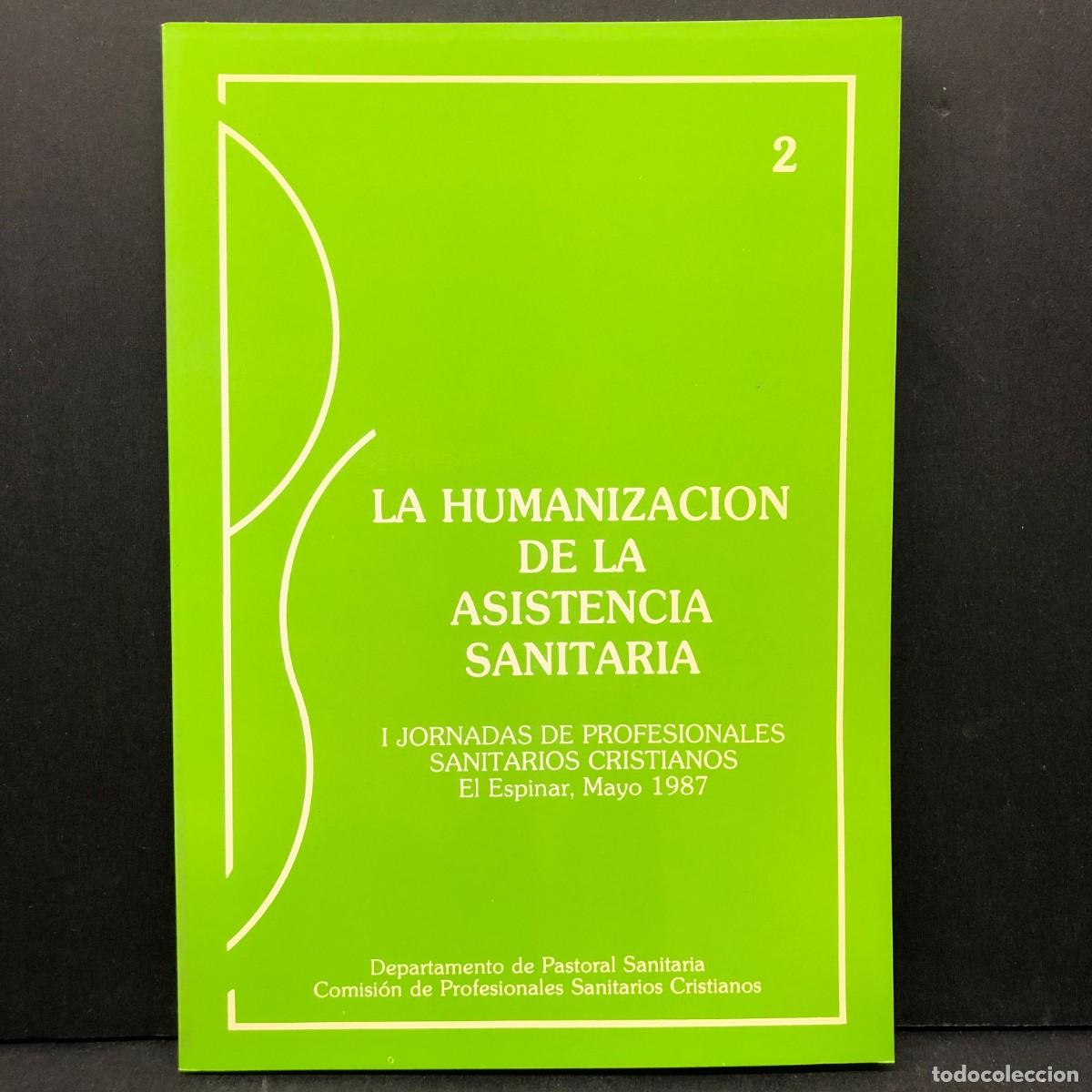 Libros de segunda mano: LA HUMANIZACION DE LA ASISTENCIA SANITARIA. I JORNADAS DE PROFESIONALES SANITARIOS CRISTIANOS / 4343