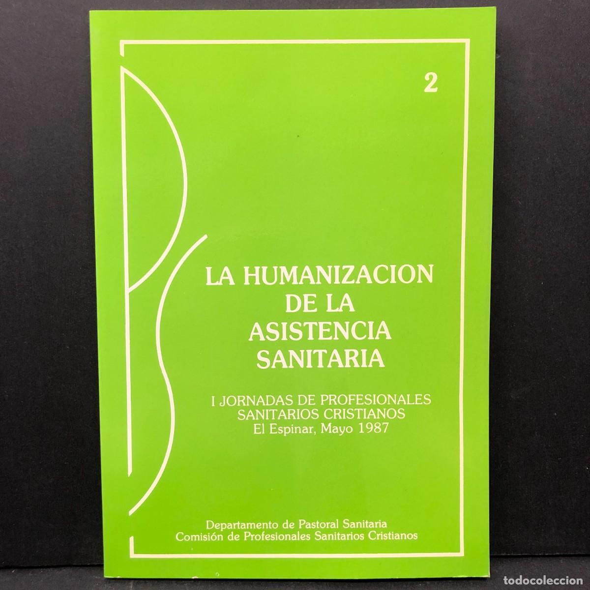 Libros de segunda mano: LA HUMANIZACION DE LA ASISTENCIA SANITARIA. I JORNADAS DE PROFESIONALES SANITARIOS CRISTIANOS / 4344