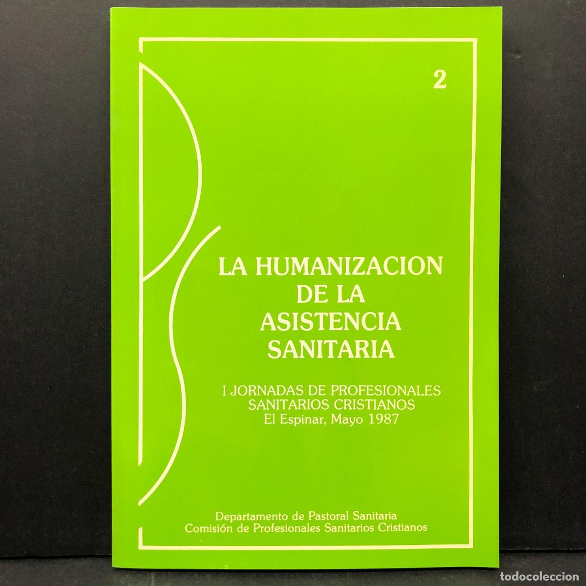 Libros de segunda mano: LA HUMANIZACION DE LA ASISTENCIA SANITARIA. I JORNADAS DE PROFESIONALES SANITARIOS CRISTIANOS / 4345