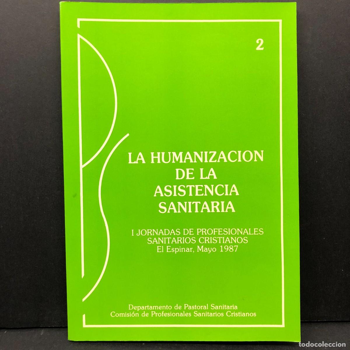 Libros de segunda mano: LA HUMANIZACION DE LA ASISTENCIA SANITARIA. I JORNADAS DE PROFESIONALES SANITARIOS CRISTIANOS / 4346