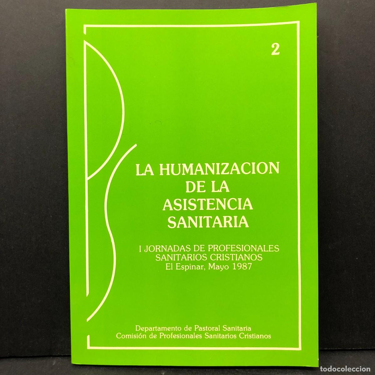 Libros de segunda mano: LA HUMANIZACION DE LA ASISTENCIA SANITARIA. I JORNADAS DE PROFESIONALES SANITARIOS CRISTIANOS / 4347