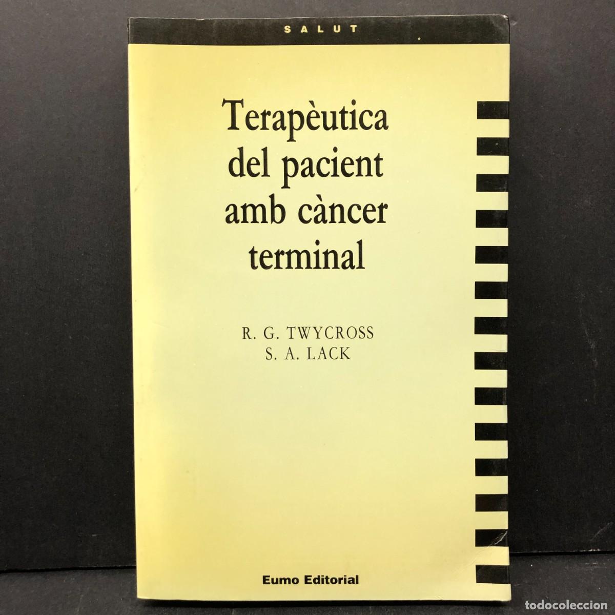 Libros de segunda mano: TERAP&Egrave;UTICA DEL PACIENT AMB C&Agrave;NCER TERMINAL - R.G. TWYCROSS, S.A. LACK - EUMO EDITORIAL -1987 / 4358