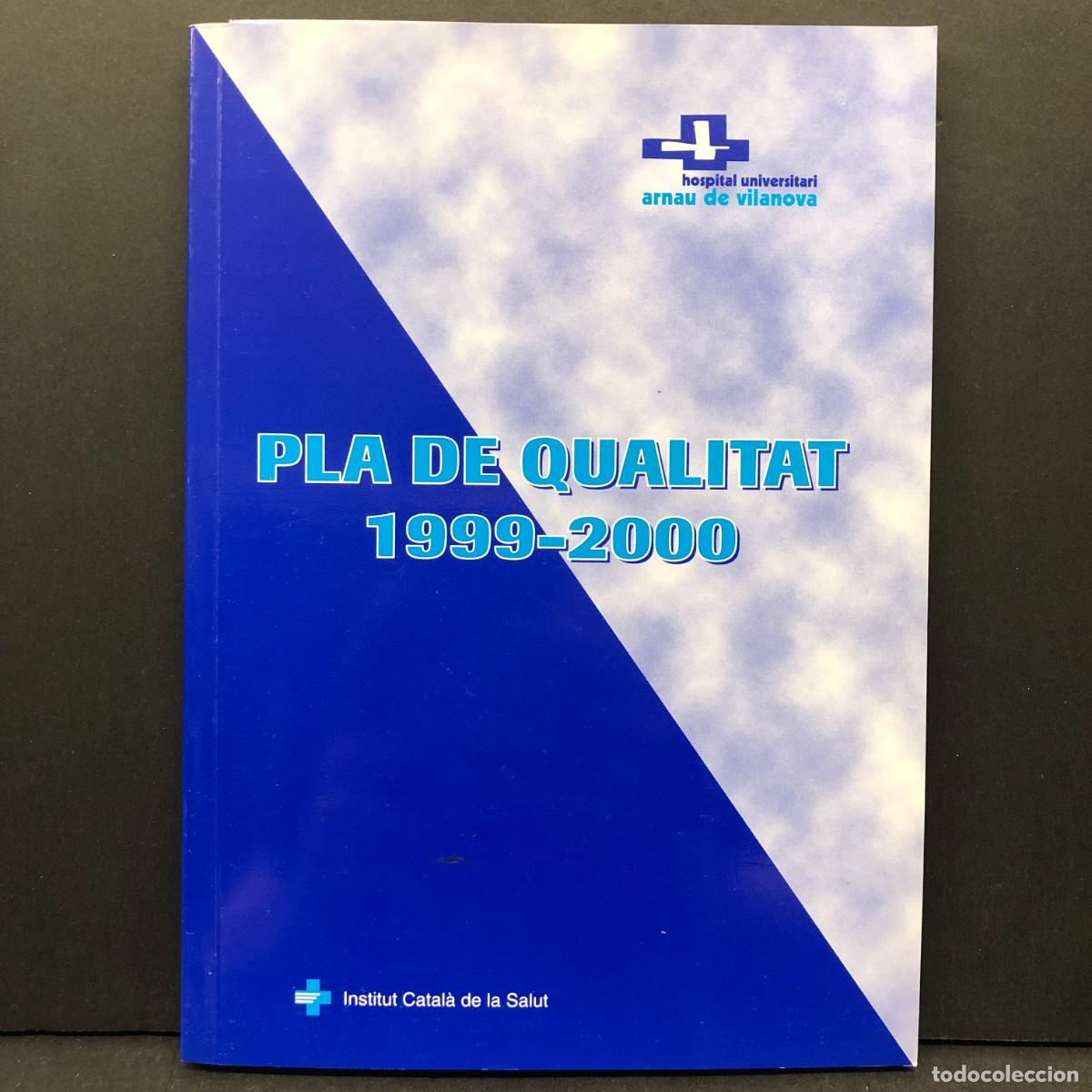 Libros de segunda mano: PLA DE QUALITAT - 1999-2000 - HOSPITAL UNIVERSITARI ARNAU DE VILANOVA - INSTITUT CATAL&Agrave; SALUT / 4389
