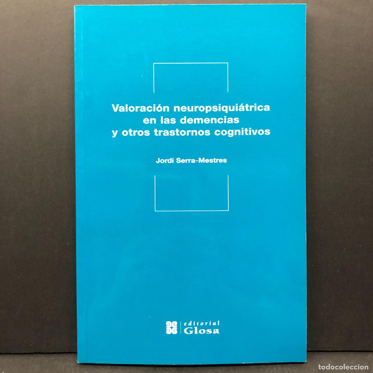 Libros de segunda mano: VALORACI&Oacute;N NEUROPSIQUI&Aacute;TRICA EN LAS DEMENCIAS Y OTROS TRASTORNOS COGNITIVOS - JORDI SERRA / 4391