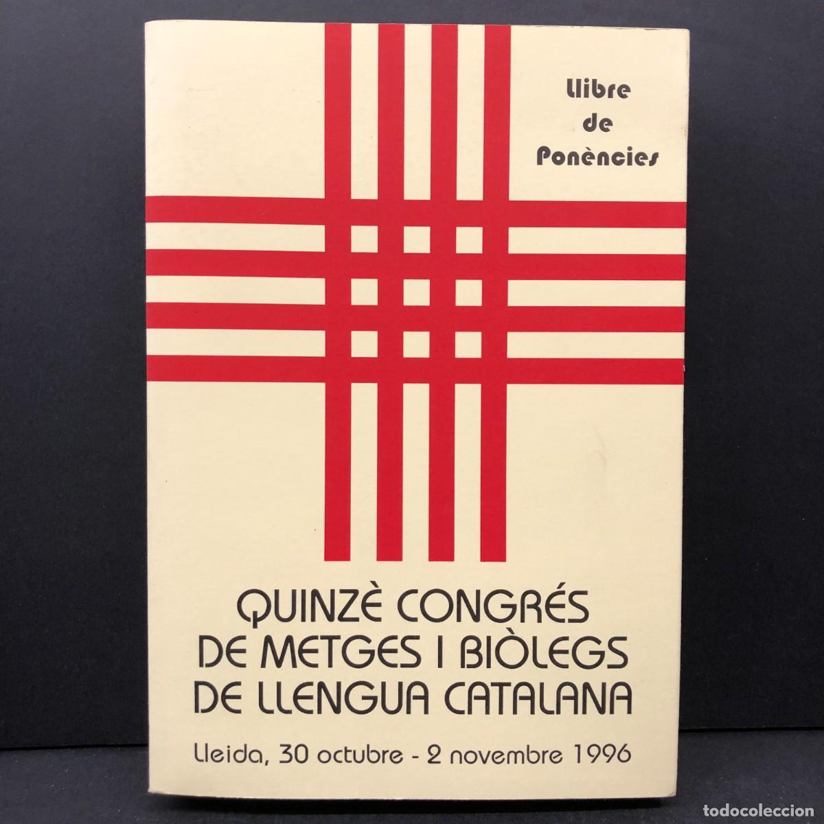 Libri di seconda mano: QUINZ&Egrave; CONGR&Eacute;S DE METGES I BI&Ograve;LEGS DE LLENGUA CATALANA - LLIBRE DE PON&Egrave;NCIES - LLEIDA, 1996 / 4395