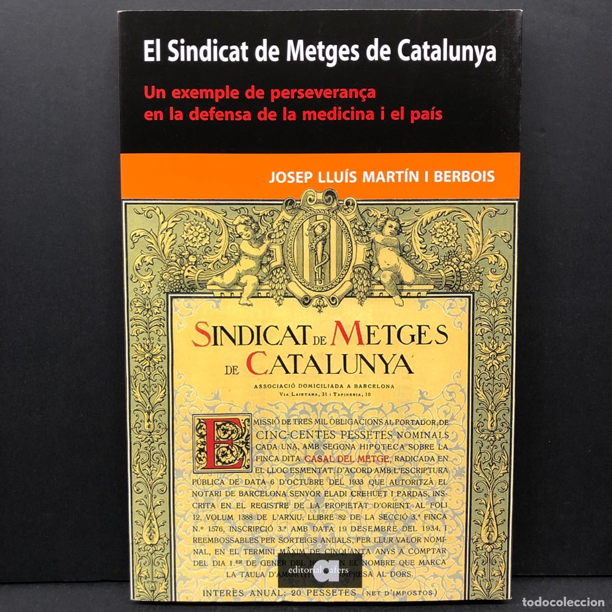 Libri di seconda mano: EL SINDICAT DE METGES DE CATALUNYA - JOSEP LLU&Iacute;S MART&Iacute;N I BERBOIS - EDITORIAL AFERS - 2012 / 4397