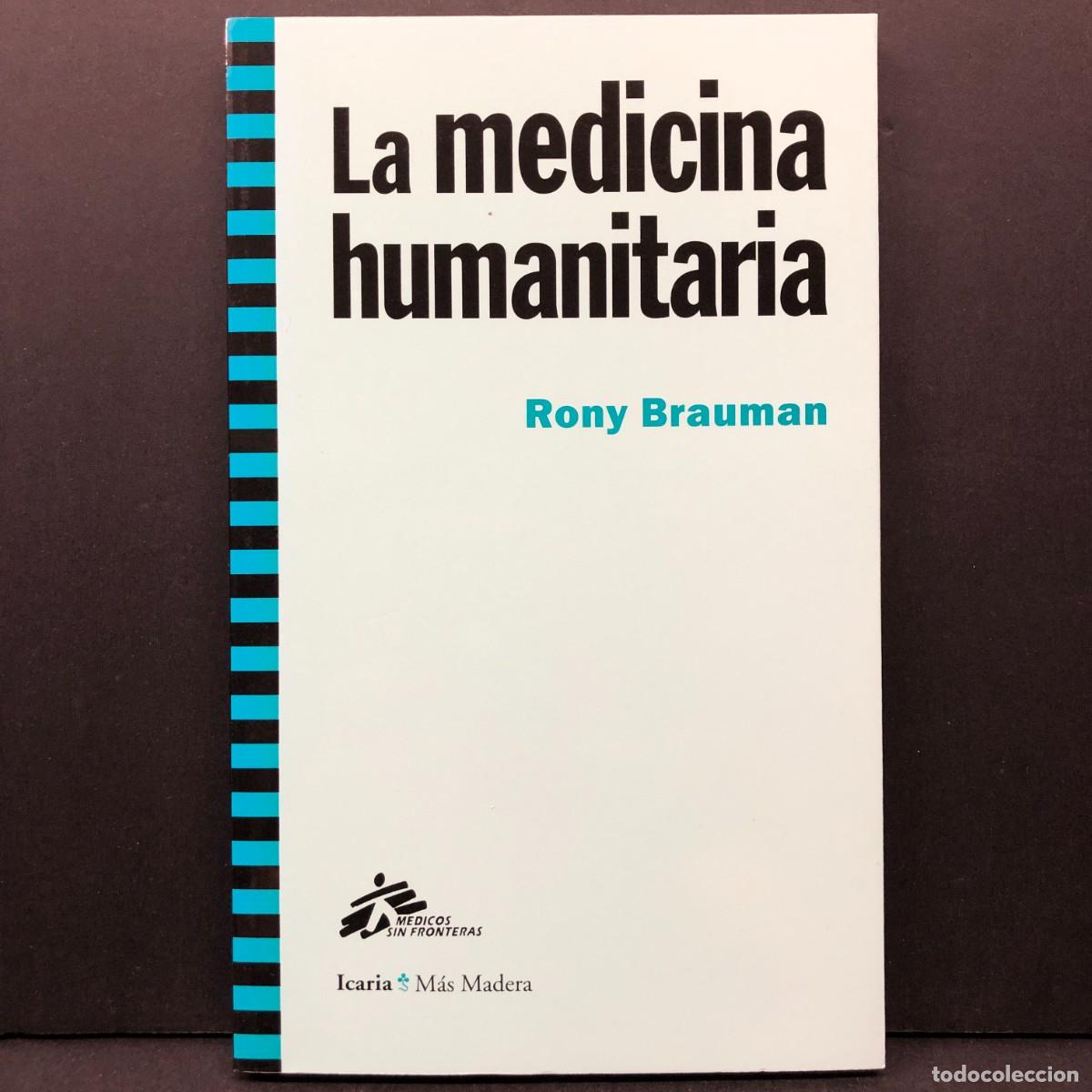Libri di seconda mano: LA MEDICINA HUMANITARIA - RONY BRAUMAN - ICARIA EDITORIAL - 2011 / 4406